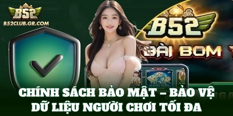 Chính Sách Bảo Mật – Bảo vệ dữ liệu người chơi tối đa