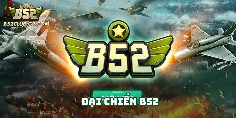 Đại Chiến B52 đồ họa chiến đấu sinh động