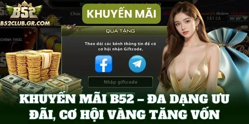 Khuyến mãi B52 – Đa dạng ưu đãi, cơ hội vàng tăng vốn